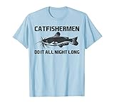Funny Catfishing T-shirt - Catfishermen Do It All Night Long