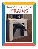 How Artists See Jr.:Trains