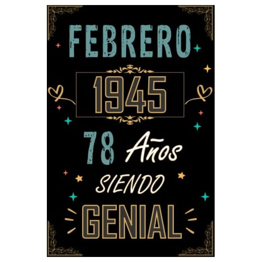 CUADERNO, FEBRERO 1945 78 AÑOS SIENDO GENIAL: Regalo de 78 cumpleaños para mujeres y hombres, ideas de 78 cumpleaños... un cumpleaños... divertido, ... regalo de 78 cumpleaños para él/ella.