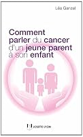 Comment parler du cancer d'un parent à son enfant 2843193311 Book Cover