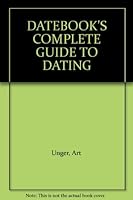 Datebook's Complete Guide to Dating B0017JHKXI Book Cover