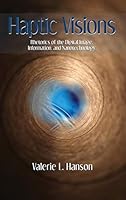 Haptic Visions: Rhetorics of the Digital Image, Information, and Nanotechnology 1602355517 Book Cover
