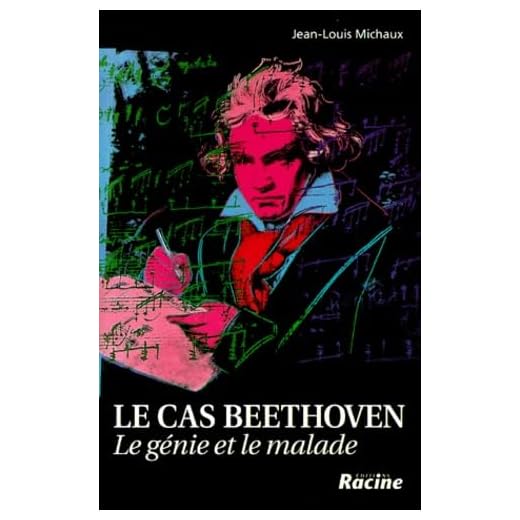 Le cas Beethoven: Le génie et le malade