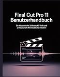 Final Cut Pro 11 Benutzerhandbuch: Die magnetische Zeitleiste, KI Tools und professionelle Arbeitsabläufe meistern