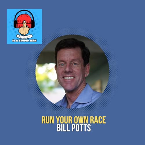 Run Your Own Race with Bill Potts: Transforming Pain into Purpose in the Fight Against Cancer