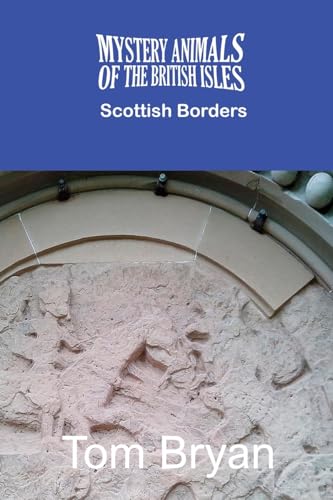 The Mystery Animals of the British Isles: The Scottish Borders