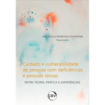 Capa do livro Cuidado e vulnerabilidade de pessoas com deficiências e pessoas idosas: Entre Teoria, Prática e Experiências