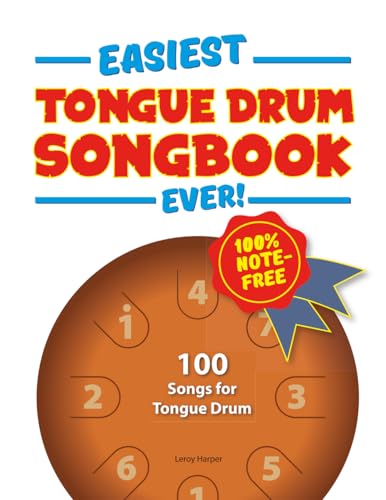 Easiest Tongue Drum Songbook Ever!: 100 Songs for Tongue Drum. 100% note-free!