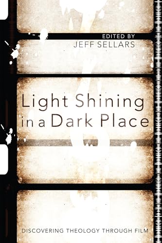 Light Shining in a Dark Place: Discovering Theology through Film