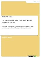 Die Finanzkrise 2008 - denn sie wissen nicht, was sie tun: Ursachen, Folgen und Lösungsvorschläge aus der Sicht der österreichischen Schule der Nationalökonomie 3656822581 Book Cover