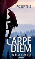 Carpe Diem: Az élet peremén (Hungarian Edition) 3991309181 Book Cover