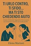 Ti urlo contro, ti sfido… ma ti sto chiedendo aiuto: Gestire il Disturbo Oppositivo Provocatorio con strumenti concreti e un modo gentile