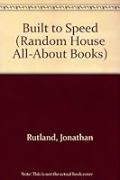 BUILT TO SPEED (Random House All-About Books) 0394892151 Book Cover