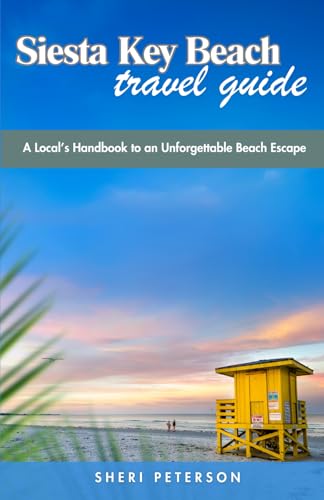 Siesta Key Beach Travel Guide: A Local's Handbook to an Unforgettable Beach Escape