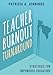 Teacher Burnout Turnaround: Strategies for Empowered Educators
