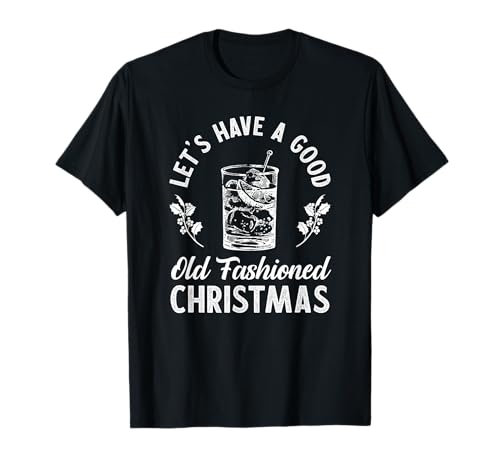 Good Old Fashioned Christmas Funny Whiskey Bourbon Cocktail T-Shirt