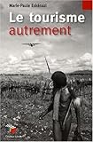  Le Tourisme autrement : Pour retrouver le plaisir du voyage