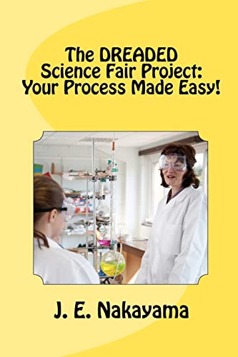 The DREADED Science Fair Project: Your Process Made Easy!