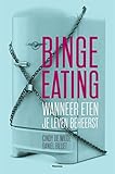 Binge eating: wanneer eten je leven beheerst (Dutch Edition)