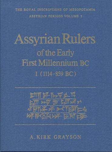 Assyrian Rulers of the Early First Millennium BC I (1114-859 BC) (ROYAL INSCRIPTIONS OF MESOPOTAMIA ASSYRIAN PERIOD) 1st Edition