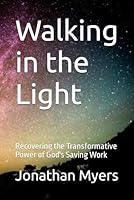 Walking in the Light: Recovering the Transformative Power of God's Saving Work 1791617557 Book Cover