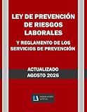LEY DE PREVENCIÓN DE RIESGOS LABORALES Y REGLAMENTO DE LOS SERVICIOS DE PREVENCIÓN. Actualizado. Legislación Actual.: Para profesionales, estudiantes y opositores.
