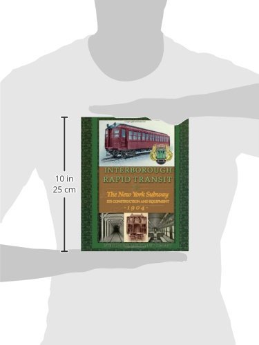 Interborough Rapid Transit: The New York Subway Its Construction and Equipment