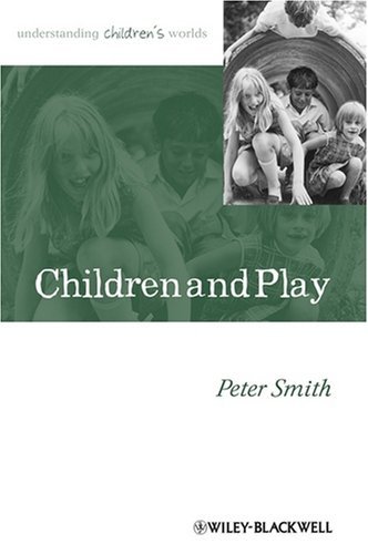 Children and Play: Understanding Children's Worlds...