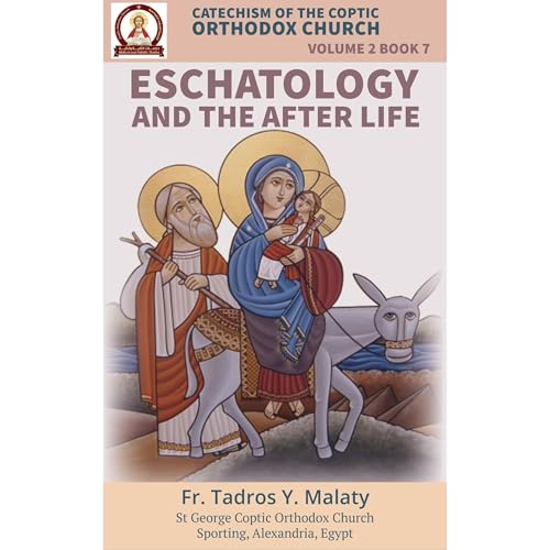 Catechism of the Coptic Orthodox Church - Volume 2 Book 7 by Fr. Tadros Y. Malaty, Bishoy Boshra Behnam episode artwork