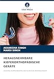HERAUSNEHMBARE KIEFERORTHOPÄDISCHE GERÄTE: DESIGNS, KOMPONENTEN UND KLINISCHE ANWENDUNGEN