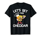 let's get this cheddar t-shirt per witty hustler o gamblers maglietta