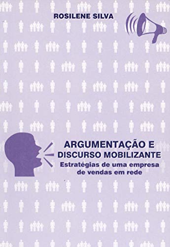 Argumentaçao e discurso mobilizante: Estratégias de uma empresa de vendas em rede