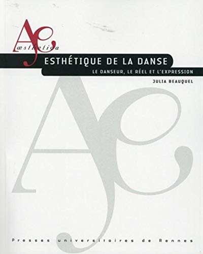 Esthétique de la danse: le danseur, le réel et