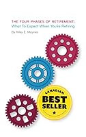 The Four Phases of Retirement: What to Expect When You're Retiring 0992071437 Book Cover