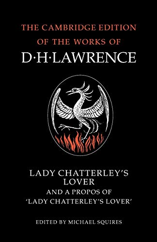 Lady Chatterley's Lover and A Propos of 'Lady Chatterley's Lover' (The Cambridge Edition of the Works of D. H. Lawrence)