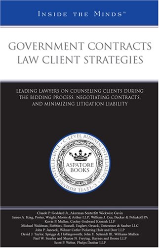 Government Contracts Law Client Strategies: Leading Lawyers on Counseling Clients During the Bidding Process,...