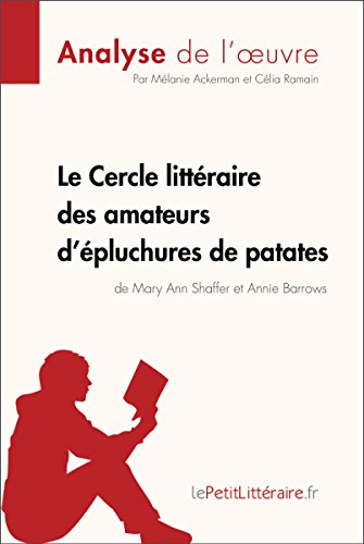 Le Cercle littéraire des amateurs d'épluchures de patates de Mary Ann Shaffer et Annie Barrows (Analyse de l'oeuvre): Analyse complète et résumé ... l'oeuvre (Fiche de lecture) (French Edition)