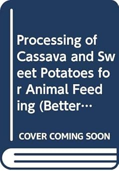 Processing of cassava and sweet potatoes for animal feeding (better farming series)