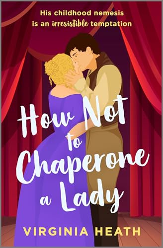 How Not to Chaperone a Lady: A Steamy Historical Romance Book (The Talk of the Beau Monde 3)