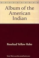 An Album of the American Indian 0531015068 Book Cover