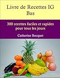 livre de recettes ig bas: 300 recettes faciles et rapides pour tous les jours