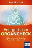  Energetischer Organcheck. Kartenset: 100 Symbolkarten für Gesundheit, Wohlbefinden und Lebenskraft