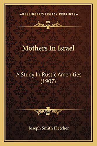 Mothers In Israel: A Study In Rustic Amenities (1907)