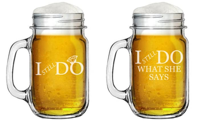 Set of 2 Glasses Anniversary Vow Renewal I STILL Do What She Says (16oz Mason Jar Glass Mug w/Handle)