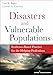 Disasters and Vulnerable Populations: Evidence-Based Practice for the Helping Professions