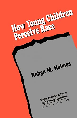 How Young Children Perceive Race (SAGE Series on Race and Ethnic Relations, Vol. 12)