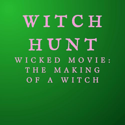 Wicked Movie: The Making of a Witch Podcast Por  arte de portada