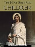 ILLUSTRATED HOLY BIBLE FOR CHILDREN [Illustrated] (The Holy Bible for Children (New and Old Testaments))