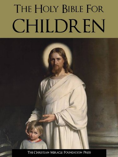 ILLUSTRATED HOLY BIBLE FOR CHILDREN [Illustrated] (The Holy Bible for Children (New and Old Testaments))