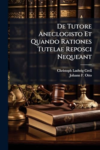 De Tutore Aneclogisto Et Quando Rationes Tutelae Reposci Nequeant